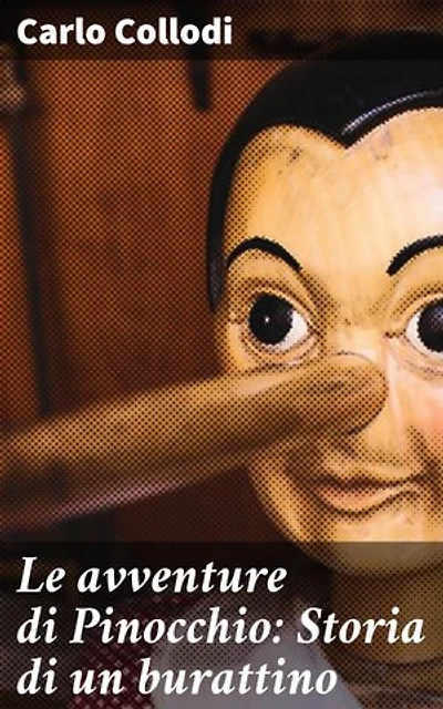 Le avventure di Pinocchio: Storia di un burattino: Le avventure di Pinocchio: Un viaggio attraverso l'Italia del XIX secolo con un burattino di legno