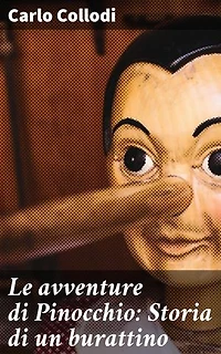 Le avventure di Pinocchio: Storia di un burattino: Le avventure di Pinocchio: Un viaggio attraverso l'Italia del XIX secolo con un burattino di legno