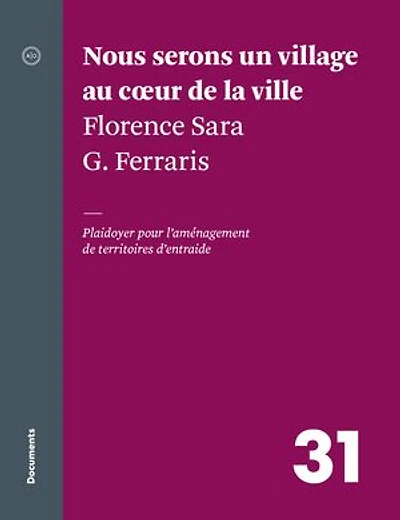 Nous serons un village au coeur de la ville: Plaidoyer pour l'aménagement territoires d'entraide