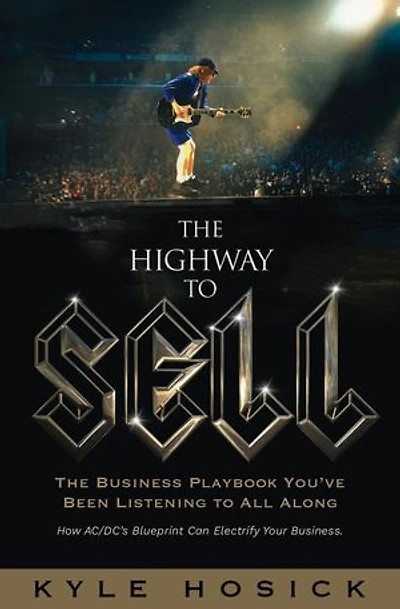 The Highway To Sell: The Business Playbook You've Been Listening To All Along