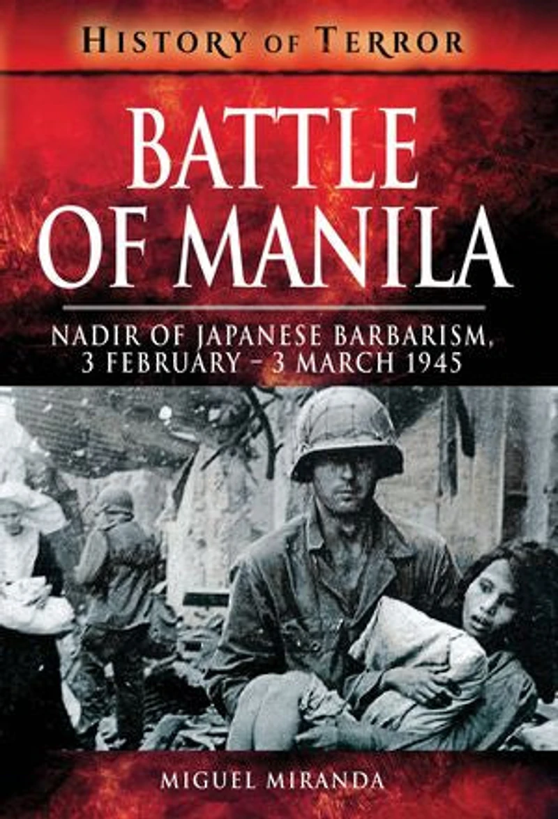 Battle of Manila: Nadir Japanese Barbarism, 3 February - March 1945