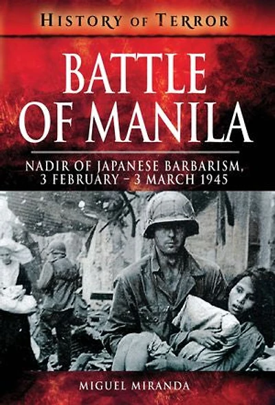 Battle of Manila: Nadir Japanese Barbarism, 3 February - March 1945