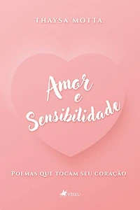 Amor e Sensibilidade: Poemas que Tocam Seu Coração