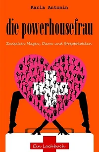 die powerhousefrau: Zwischen Magen, Darm und Streptokokken