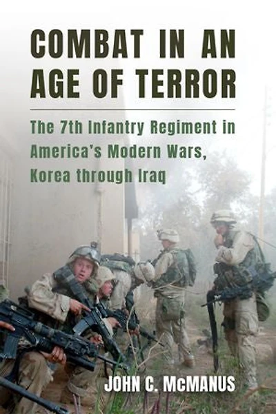 Combat an Age of Terror: The 7th Infantry Regiment America's Modern Wars, Korea through Iraq
