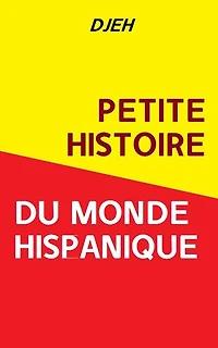 Petite Histoire Du Monde Hispanique