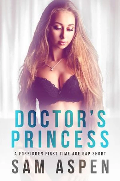 Doctor's Princess: A Forbidden First Time Age Gap Short: His Princess, #4