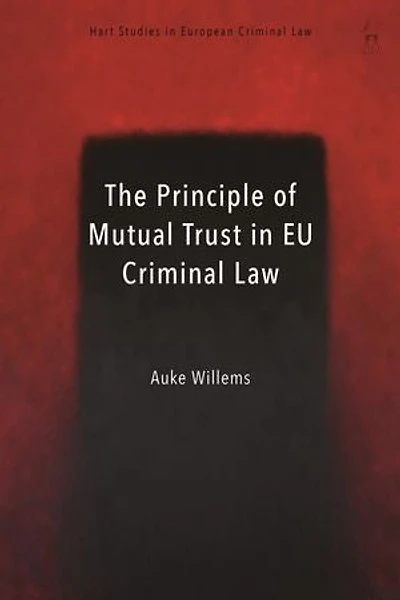 The Principle of Mutual Trust EU Criminal Law