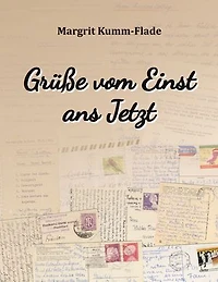 Grüße vom Einst ans Jetzt: Geschichten aus dem außergewöhnlichen Leben meiner Familie