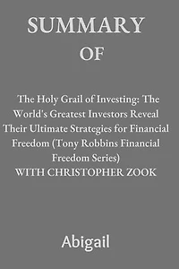 The Holy Grail of Investing: The World's Greatest Investors Reveal Their Ultimate Strategies for Financial Freedom (Tony Robbins Financial Freedom Series) WITH CHRISTOPHER ZOOK