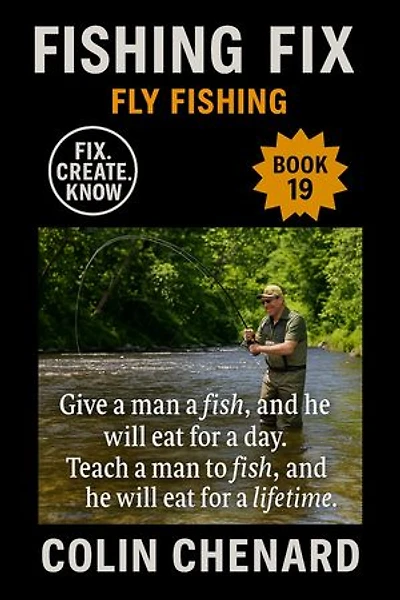 Fly Fishing: Flies, Gear, and Strategies to Catch Trout and More in Streams, Rivers, and Stillwater