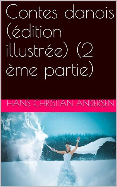 Contes danois (édition illustrée) (2 ème partie)