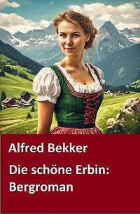 Die schöne Erbin: Bergroman: Cassiopeiapress Bergroman