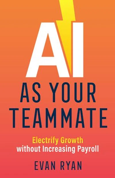 AI as Your Teammate: Electrify Growth Without Increasing Payroll