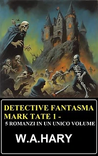 Detective fantasma Mark Tate 1 - 5 romanzi in un unico volume
