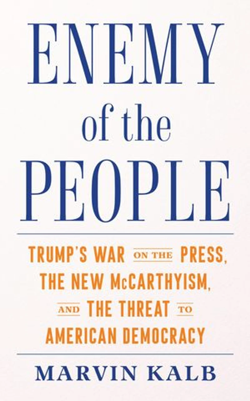 Enemy of the People: Trump's War on Press, New McCarthyism, and Threat to American Democracy