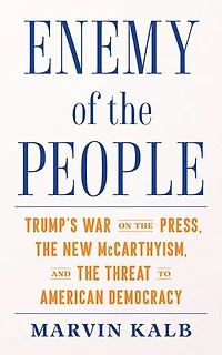 Enemy of the People: Trump's War on Press, New McCarthyism, and Threat to American Democracy