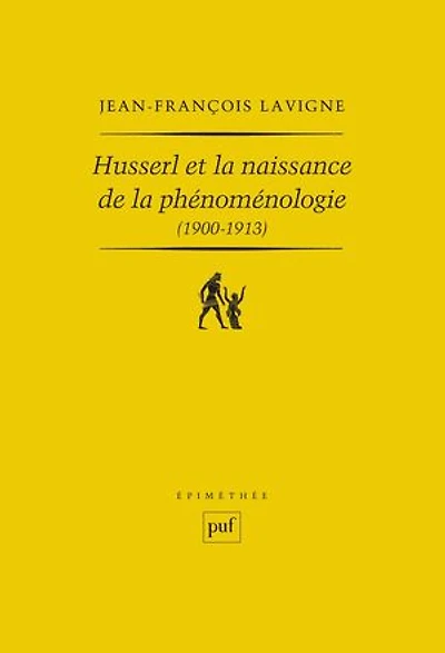 Husserl et la naissance de la phénoménologie (1900-1913)