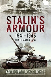 Stalin's Armour, 1941-1945: Soviet Tanks At War