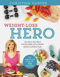 Weight-loss Hero: Transform Your Mind And Body With A Healthy Keto Lifestyle