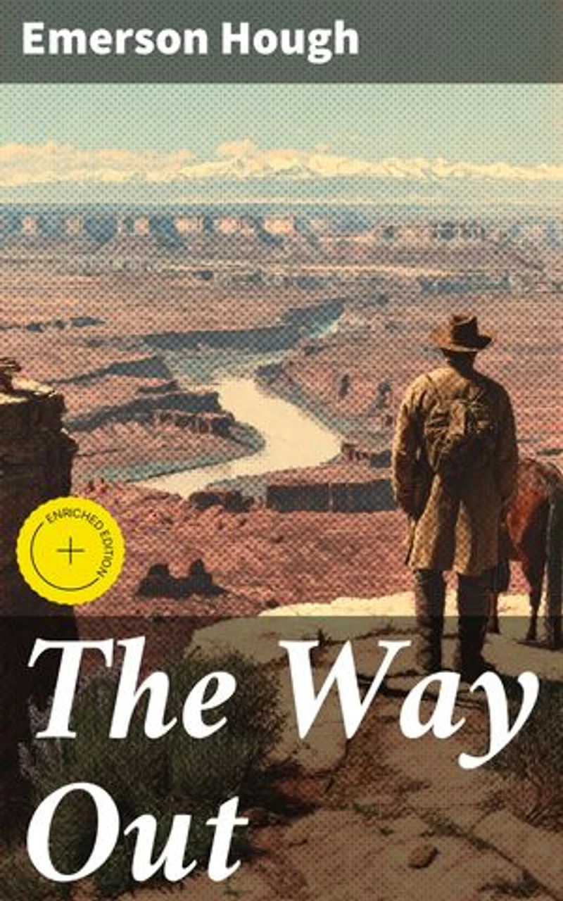 The Way Out: Enriched edition. Redemption and Ambition in the American Wild West: A Tale of Survival and Dreams