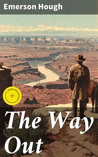 The Way Out: Enriched edition. Redemption and Ambition in the American Wild West: A Tale of Survival and Dreams