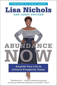 Abundance Now: Amplify Your Life & Achieve Prosperity Today