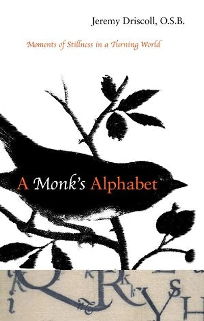 A Monk's Alphabet: Moments Of Stillness Turning World