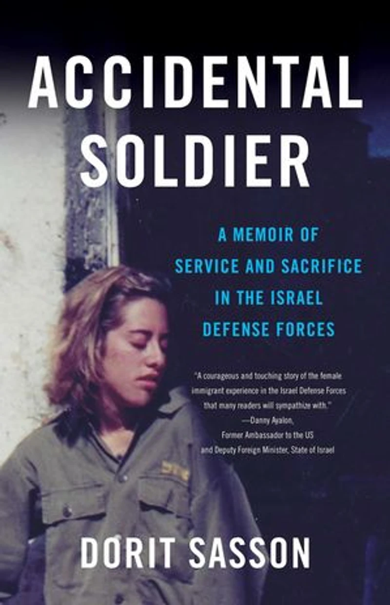 Accidental Soldier: A Memoir Of Service And Sacrifice The Israel Defense Forces