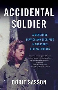 Accidental Soldier: A Memoir Of Service And Sacrifice The Israel Defense Forces