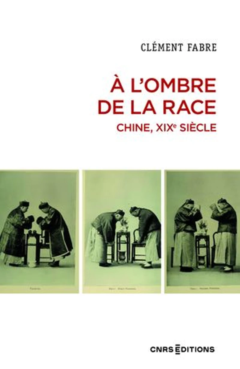 A l'ombre de la race: Chine, XIXe siècle