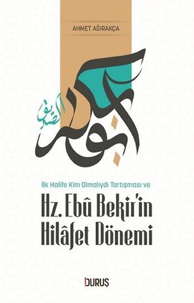 Hz. Ebu Bekir'in Hilafet Dönemi - İlk Halife Kim Olmalıydı Tartışması ve