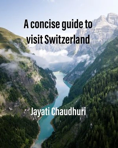 A Concise Guide to Visit Switzerland: Visitgreenswissviews