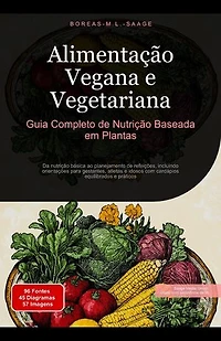 Alimentação Vegana e Vegetariana: Guia Completo de Nutrição Baseada em Plantas: Nutrição (PT), #7