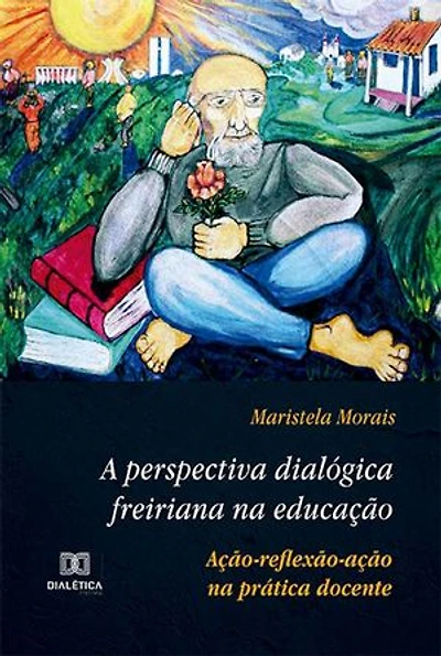 A perspectiva dialógica freiriana na educação: ação-reflexão-ação na prática docente