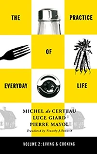 Practice of Everyday Life: Volume 2: Living and Cooking