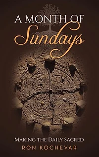 A Month of Sundays: Making the Daily Sacred