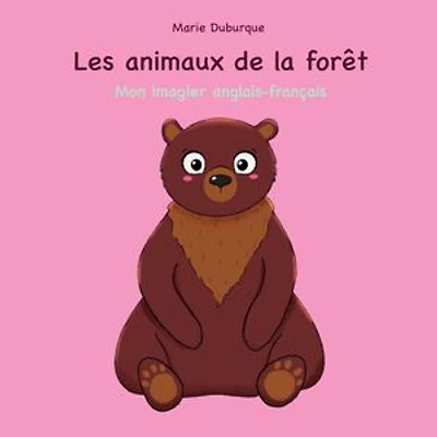 Les animaux de la forêt: Mon imagier anglais-français