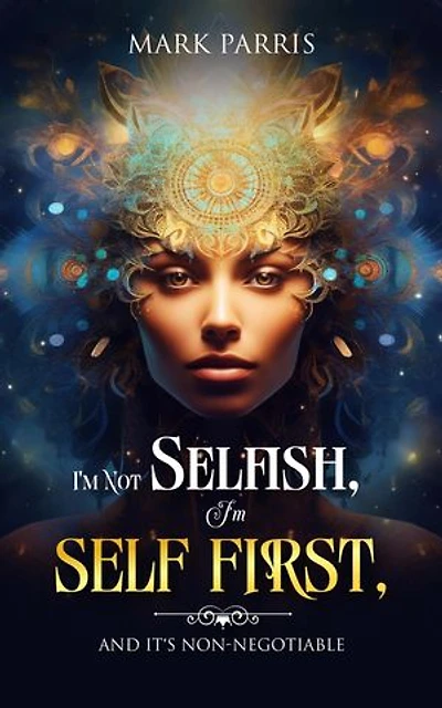 I'm Not Selfish, I'm Self First, And It's Non-negotiable