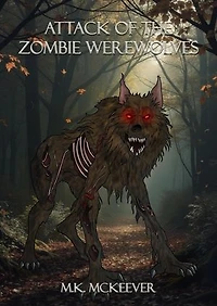 Attack Of the Zombie Werewolves: Attack Of the Zombie Werewolves, #1