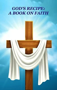 GOD’S RECIPE: A BOOK ON FAITH
