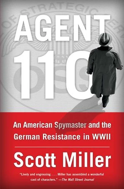 Agent 110: An American Spymaster and the German Resistance WWII