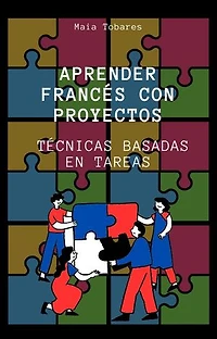 Aprender Francés con Proyectos: Técnicas Basadas en Tareas