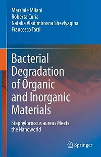 Bacterial Degradation of Organic and Inorganic Materials: Staphylococcus aureus Meets the Nanoworld