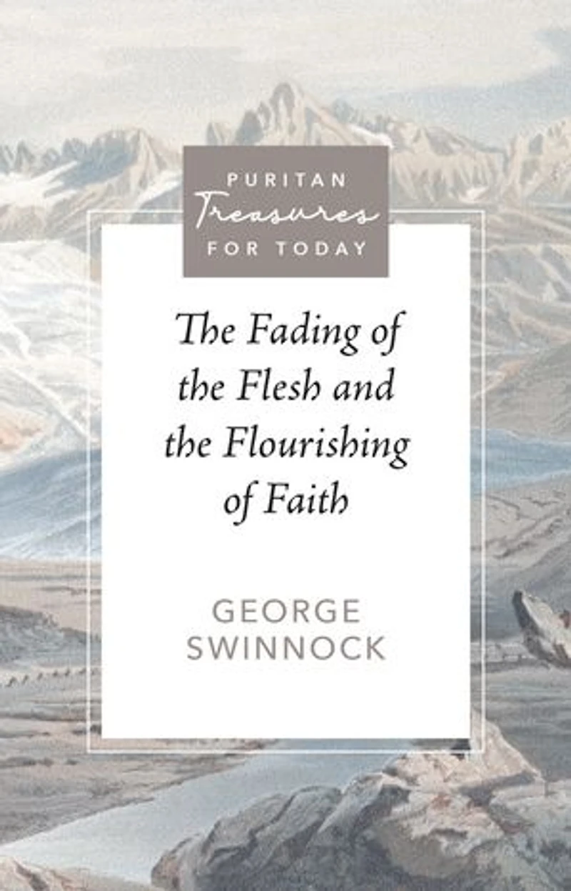 the Fading of Flesh and Flourishing Faith