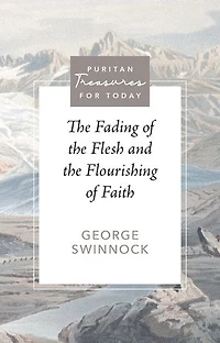 the Fading of Flesh and Flourishing Faith