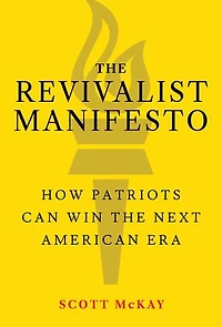 The Revivalist Manifesto: How Patriots Can Win the Next American Era