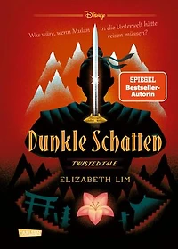 Disney. Twisted Tales: Dunkle Schatten: Was wäre, wenn Mulan in die Unterwelt hätte reisen müssen? Für alle Fans der Villains-Bücher