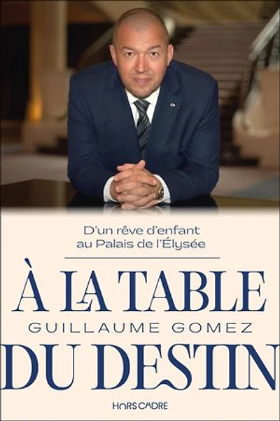 À la table du destin : D'un rêve d'enfant au Palais de l'Élysée