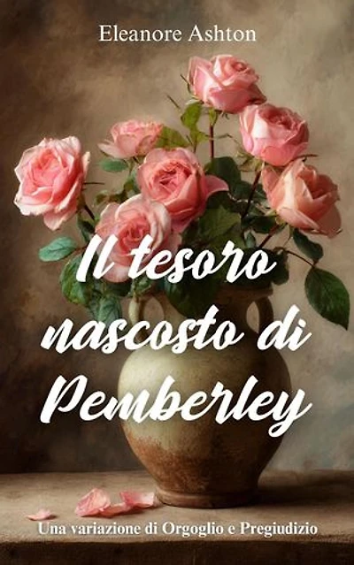 Il tesoro nascosto di Pemberley : Una variazione di Orgoglio e Pregiudizio